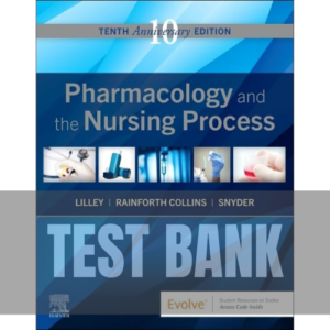 Pharmacology and the Nursing Process 10th Edition TEST BANK