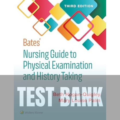 Bates' Nursing Guide to Physical Examination and History Taking 3rd Edition TEST BANK