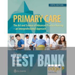 Primary Care The Art and Science of Advanced Practice Nursing - an Interprofessional Approach 5th Edition TEST BANK