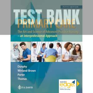 Primary Care The Art and Science of Advanced Practice Nursing - an Interprofessional Approach 5th Edition TEST BANK