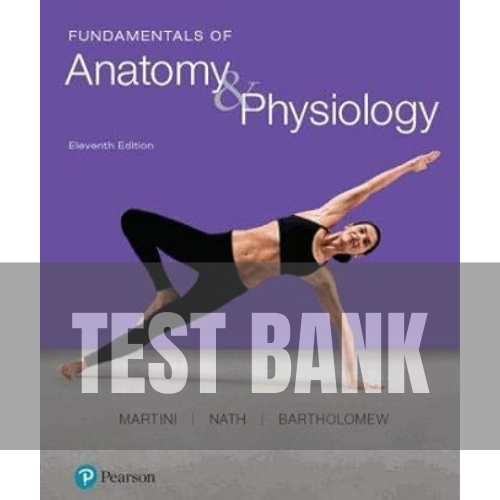 Fundamentals of Anatomy & Physiology 11th Edition TEST BANK