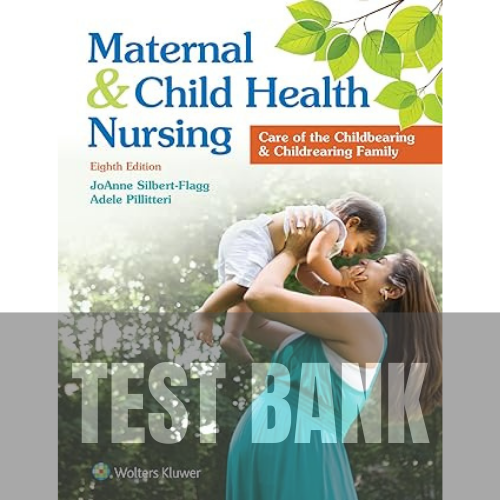 Maternal and Child Health Nursing 8th Edition TEST BANK