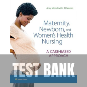 Maternity Newborn and Women's Health Nursing 1st Edition TEST BANK