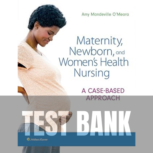 Maternity Newborn and Women's Health Nursing 1st Edition TEST BANK