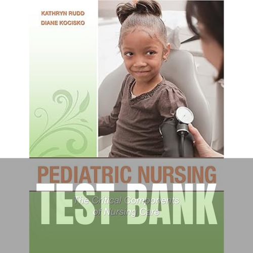 Pediatric Nursing The Critical Components of Nursing Care 1st Edition TEST BANK