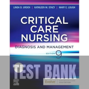 Critical Care Nursing Diagnosis and Management 9th Edition TEST BANK