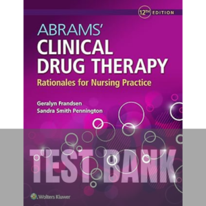 Abrams' Clinical Drug Therapy Rationales for Nursing Practice 12 Edition TEST BANK