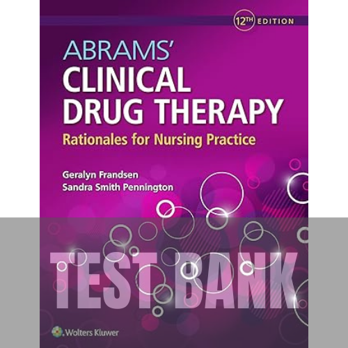 Abrams' Clinical Drug Therapy Rationales for Nursing Practice 12 Edition TEST BANK