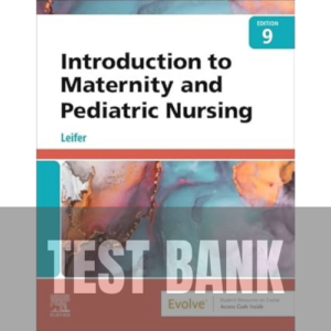 Introduction to Maternity and Pediatric Nursing 9th Edition TEST BANK