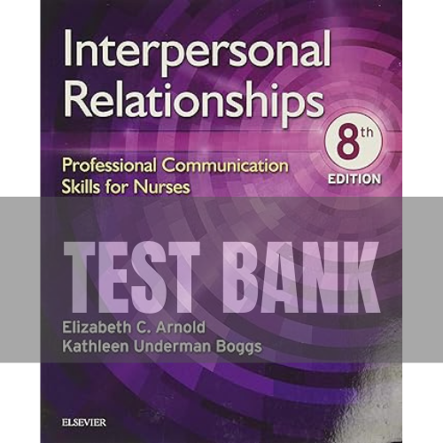 Interpersonal Relationships Professional Communication Skills for Nurses 8th Edition TEST BANK
