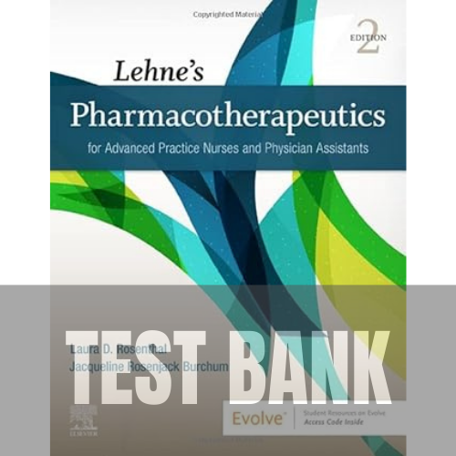 Lehne's Pharmacotherapeutics for Advanced Practice Nurses and Physician Assistants 2nd Edition TEST BANK