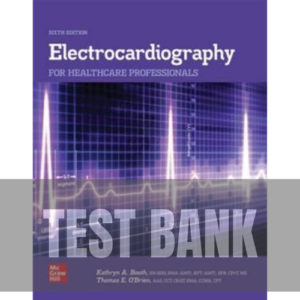 Electrocardiography for Healthcare Professionals 6th Edition TEST BANK