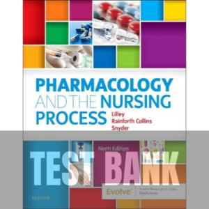 Pharmacology and the Nursing Process 9th Edition TEST BANK