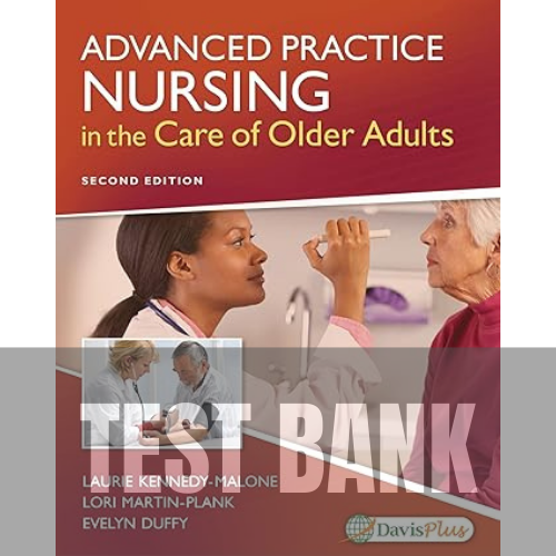 Advanced Practice Nursing in the Care of Older Adults 2nd Edition TEST BANK