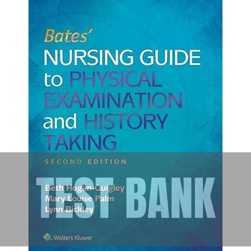 Bates' Nursing Guide to Physical Examination and History Taking 2nd Edition TEST BANK
