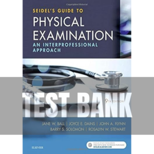 Seidel’s Guide to Physical Examination 9th Edition TEST BANK