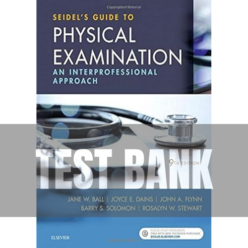 Seidel’s Guide to Physical Examination 9th Edition TEST BANK