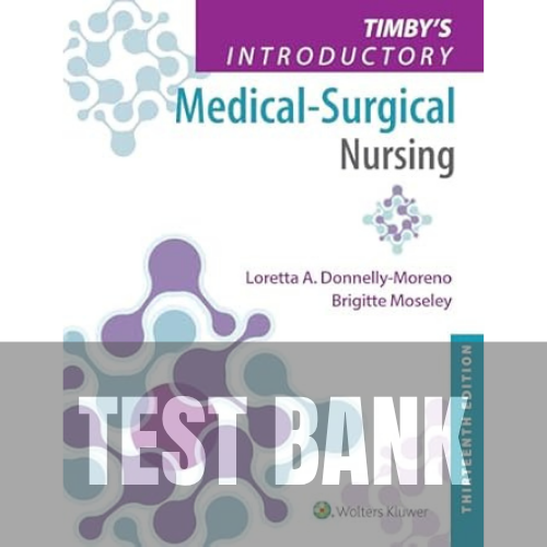 Timby's Introductory Medical-Surgical Nursing 13 Edition TEST BANK