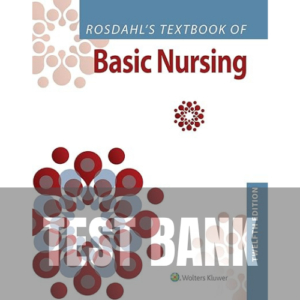 Rosdahl's Textbook of Basic Nursing 12th Edition TEST BANK