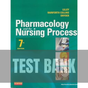 Pharmacology and the Nursing Process 7th Edition TEST BANK