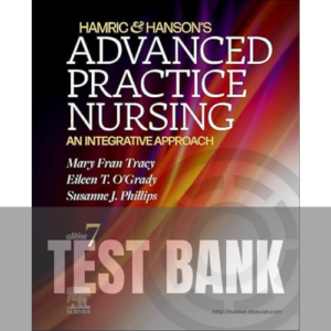 Hamric & Hanson's Advanced Practice Nursing: An Integrative Approach 7th Edition TEST BANK