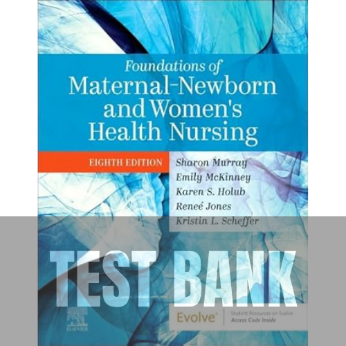 Foundations of Maternal-Newborn and Women's Health Nursing 8th Edition TEST BANK