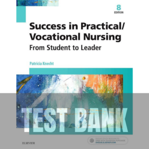 Success in Practical/Vocational Nursing: From Student to Leader 8th Edition TEST BANK