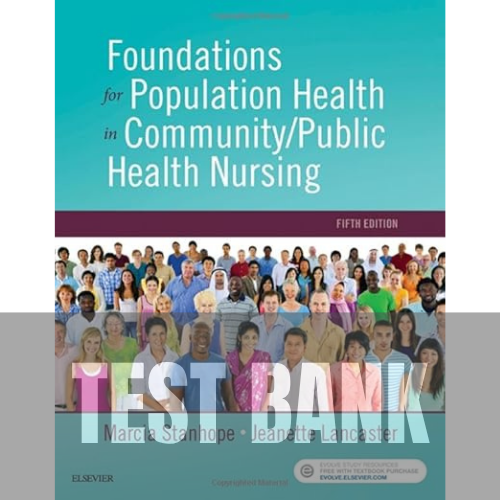 Foundations for Population Health in Community/Public Health Nursing 5th Edition TEST BANK