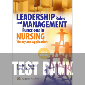 Leadership Roles and Management Functions in Nursing: Theory and Application 10th Edition TEST BANK