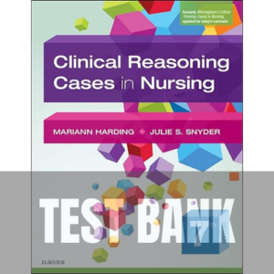 302S Clinical Reasoning Cases in Nursing 7th Edition TEST BANK