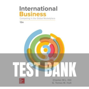 International Business: Competing in the Global Marketplace 12th Edition TEST BANK