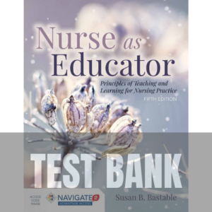 Nurse as Educator: Principles of Teaching and Learning for Nursing Practice 5th Edition TEST BANK