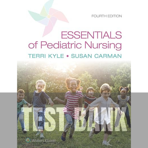 Essentials of Pediatric Nursing 4th Edition Kyle TEST BANK