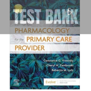 Edmunds' Pharmacology for the Primary Care Provider, 5th Edition Visovsky TEST BANK