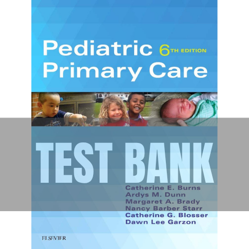 Pediatric Primary Care 6th Edition Burns, Dunn, Brady TEST BANK