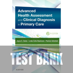 Advanced Health Assessment & Clinical Diagnosis in Primary Care 6th Edition Dains TEST BANK