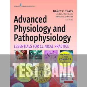Advanced Physiology and Pathophysiology: Essentials for Clinical Practice 1st Edition Tkacs TEST BANK
