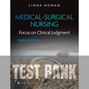 Medical-Surgical Nursing: Focus on Clinical Judgment 3rd Edition Honan TEST BANK